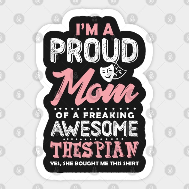 Proud Mom Of a Thespian Sticker by KsuAnn